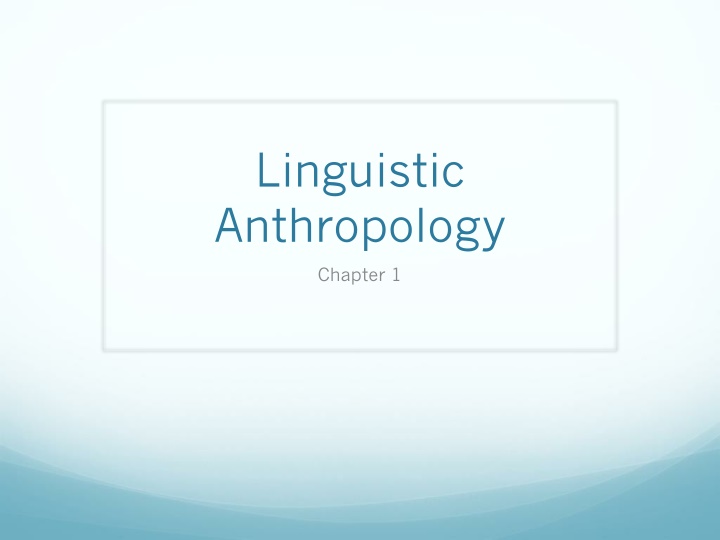 Linguistic Anthropology and Anthropology: A Comprehensive Overview