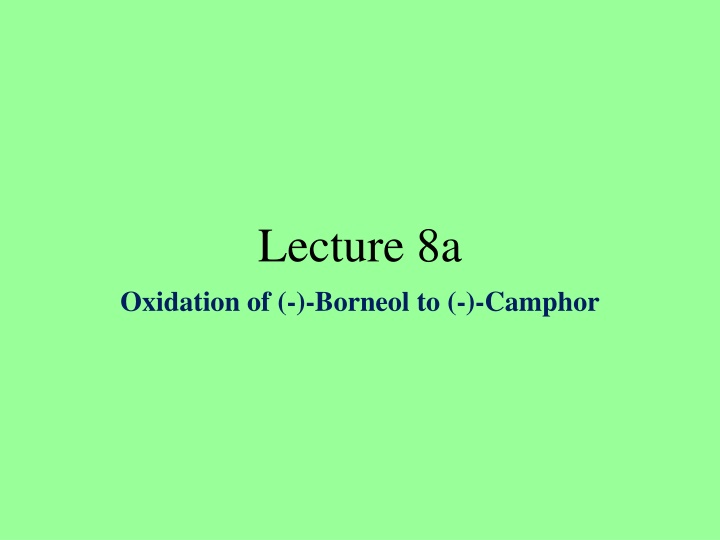 Oxidation of (-)-Borneol to (-)-Camphor: Experimental Procedure