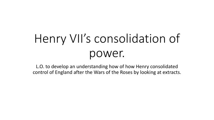Henry VII's Consolidation of Power: Strategies and Challenges