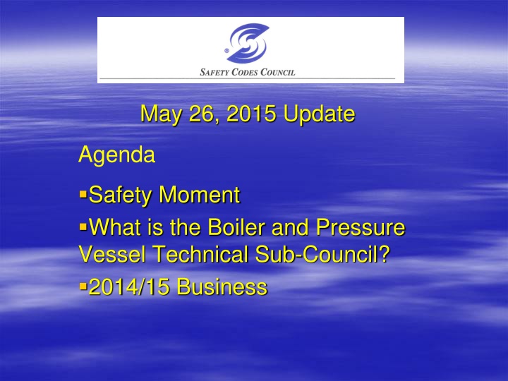 Overview of Boiler and Pressure Vessel Technical Sub-Council Updates