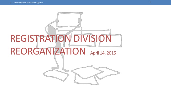 U.S. EPA Registration Division Reorganization Overview