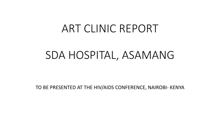 HIV/AIDS Clinic Report at SDA Hospital, Asamang - Presented at Conference