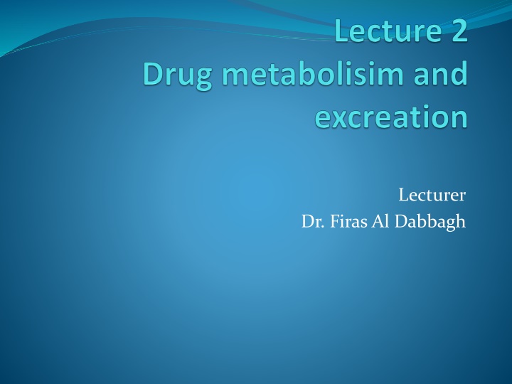 Drug Metabolism and Excretion in the Human Body