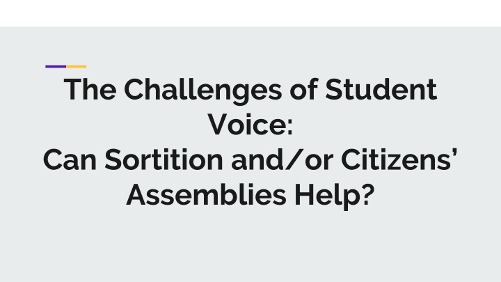 The Challenges of Student Voice: Can Sortition and/or Citizens Assemblies Help?