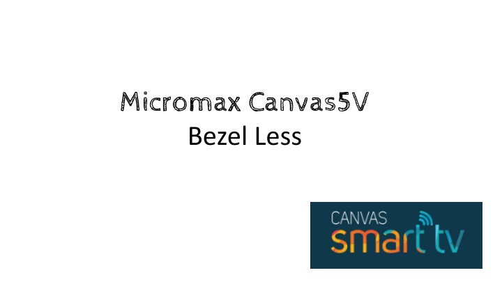Micromax Canvas 5V Bezel-Less 32