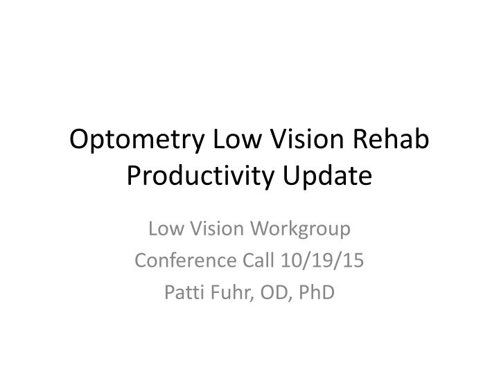 Optometry Low Vision Rehab Productivity Update Conference Call Summary