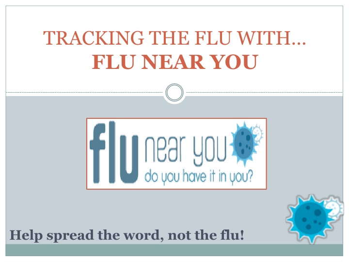 Monitoring Flu Activity with Flu Near You