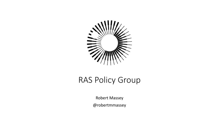 RAS Policy Group Overview and Work Plan