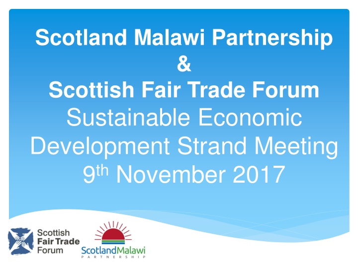 Scotland Malawi Partnership & Scottish Fair Trade Forum Sustainable Economic Development Strand Meeting (9th November 2017)