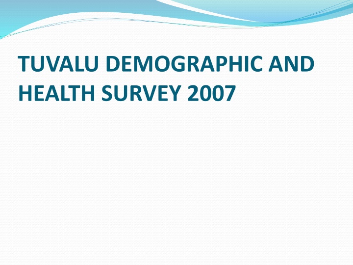 Tuvalu Demographic and Health Survey 2007 Overview
