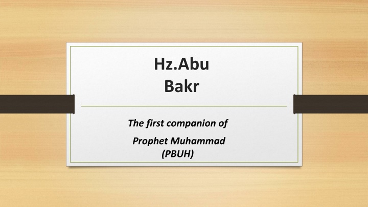 The Life and Virtues of Hz. Abu Bakr, the First Companion of Prophet Muhammad (PBUH)