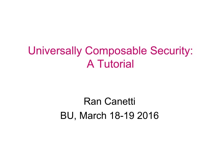 Universally Composable Security: A Tutorial by Ran Canetti