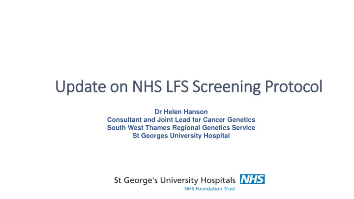 Update on NHS LFS Screening Protocol by Dr. Helen Hanson at St. George's University Hospital