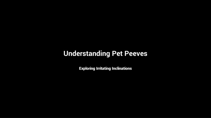 Understanding Pet Peeves: Insights and Strategies for Better Relationships