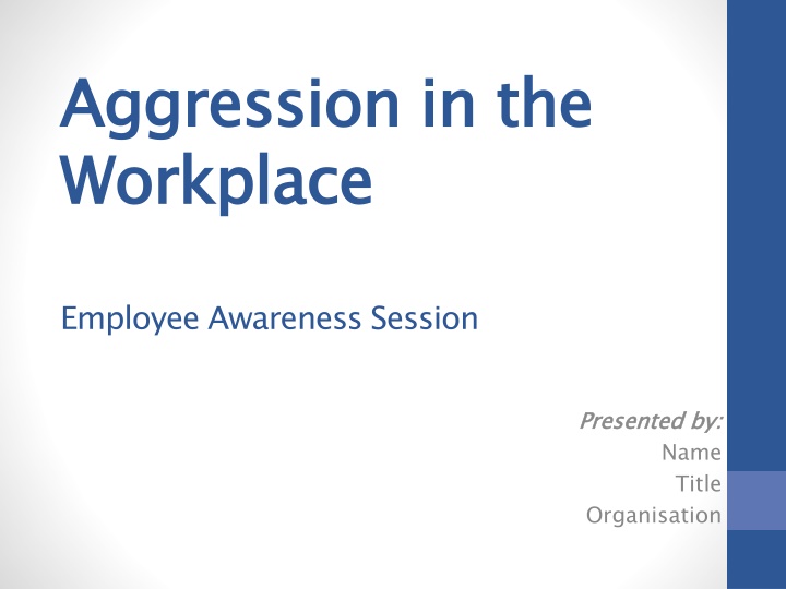 Workplace Aggression Awareness Session: Understanding and Prevention