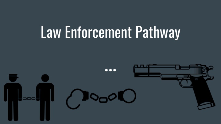 Careers and Education in Law Enforcement Pathway