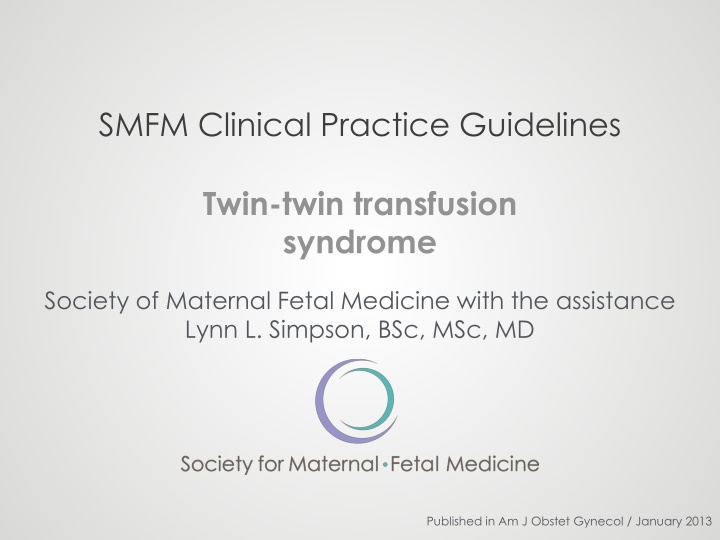 Clinical Practice Guidelines for Twin-Twin Transfusion Syndrome by Society for Maternal Fetal Medicine