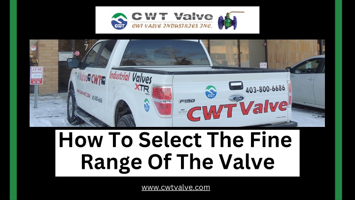 how to select the fine range of the valve n.w