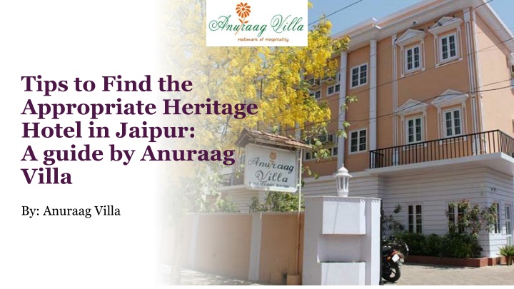 Tips to Find the Appropriate Heritage Hotel in Jaipur:​ A Guide by Anuraag Villa