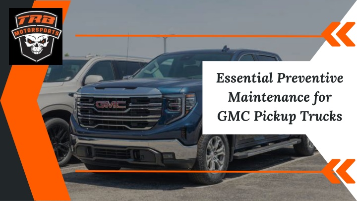 Essential Preventive Maintenance for GMC Pickup Trucks