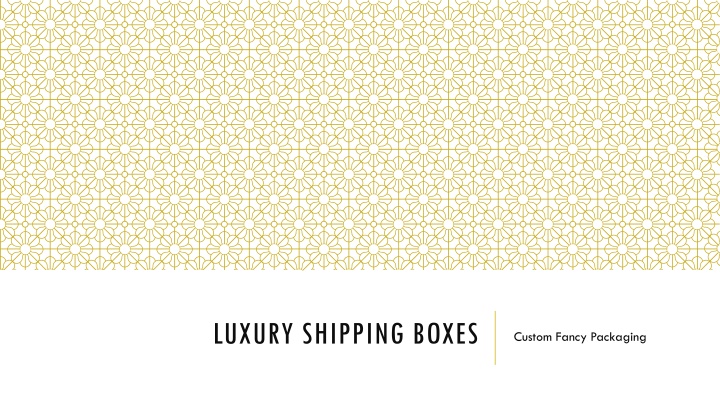 Luxury Shipping Boxes