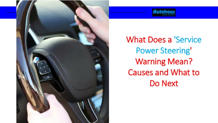 What Does a 'Service Power Steering' Warning Mean Causes and What to Do Next