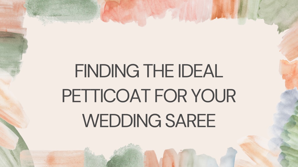 finding the ideal petticoat for your wedding saree l.w