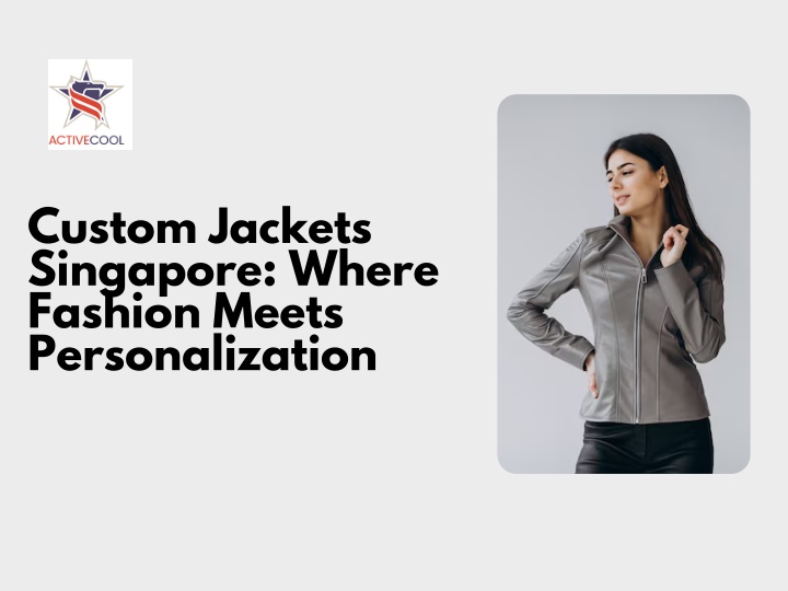 custom jackets singapore where fashion meets n.w