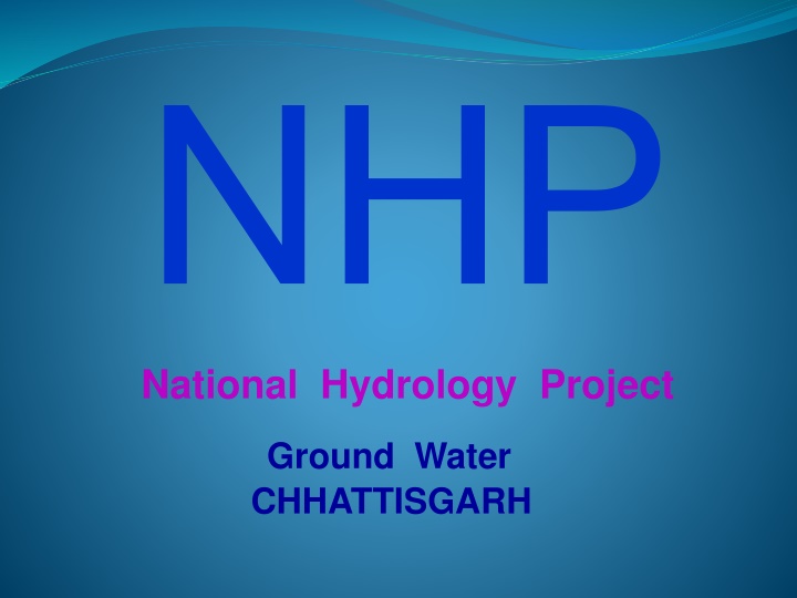 Overview of National Hydrology Project Ground Water in Chhattisgarh