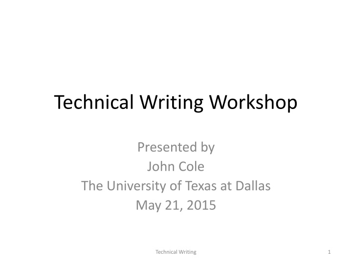 Comprehensive Technical Writing Workshop by John Cole at The University of Texas at Dallas