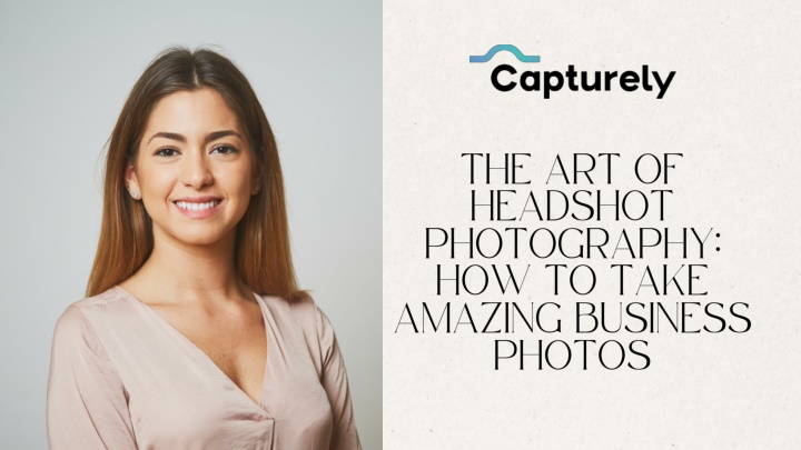 The Art of Headshot Photography How to Take Amazing Business Photos