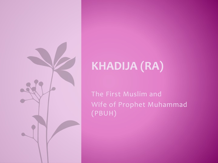 The Inspiring Story of Khadija (RA): First Muslim and Wife of Prophet Muhammad (PBUH)