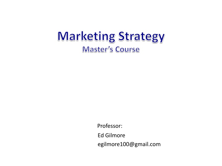 Comprehensive Marketing Strategy Master's Course by Professor Ed Gilmore