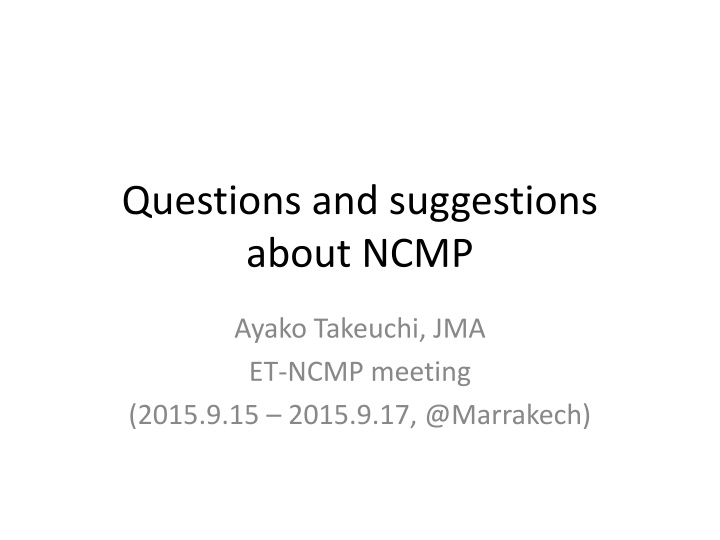 Global Climate Monitoring and Data Quality Analysis at NCMP Ayako Takeuchi, JMA ET-NCMP Meeting