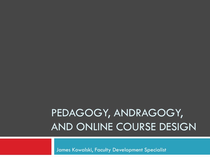 Pedagogy, Andragogy, and Online Course Design