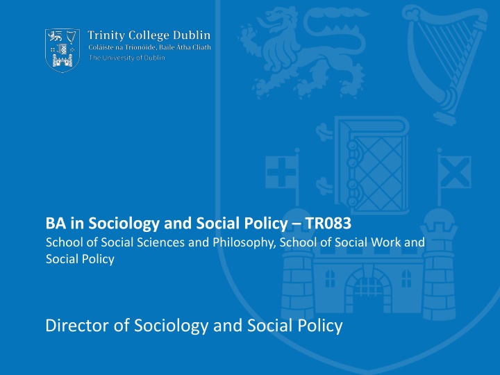 Bachelor of Sociology and Social Policy at Trinity College Dublin
