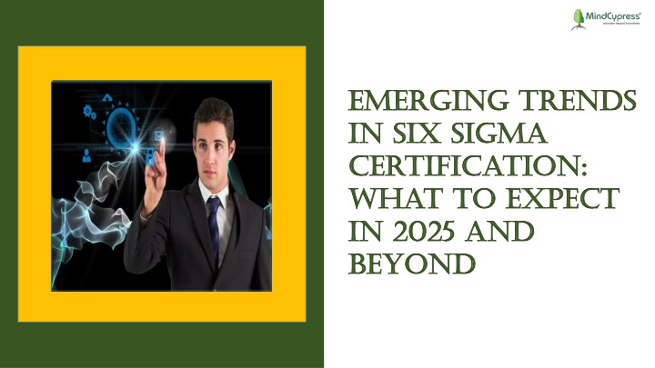 Emerging Trends in Six Sigma Certification What to Expect in 2025 and Beyond
