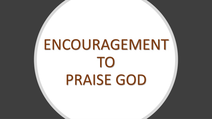 Encouragement to Praise God: Understanding the Importance of Praise