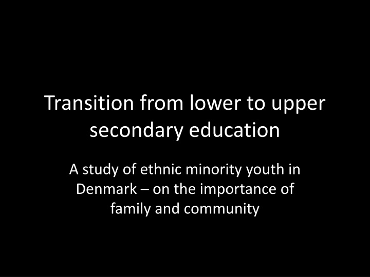 The Impact of Family and Community on Ethnic Minority Youth's Transition to Upper Secondary Education in Denmark