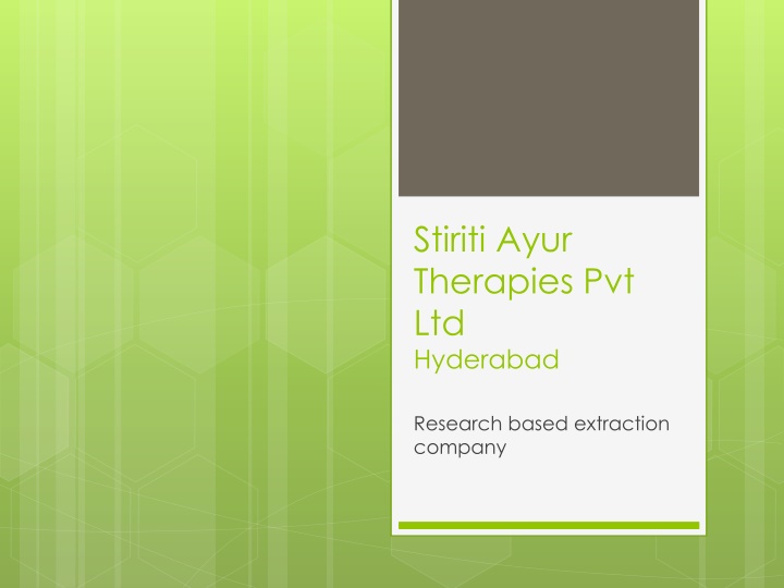Stiriti Ayur Therapies Pvt Ltd: Research-based Extraction Company in Hyderabad