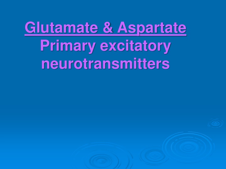 Glutamate: The Primary Excitatory Neurotransmitter
