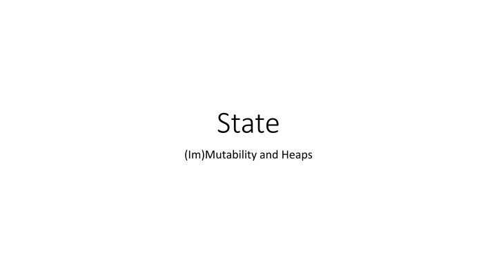 State, Mutability, and Heaps in Programming