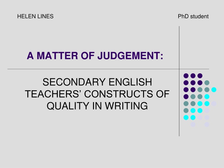 Secondary English Teachers' Constructs of Quality in Writing: A Study by Helen Lines, PhD Student
