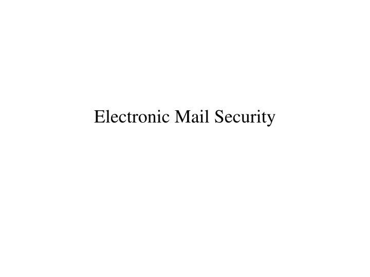 Electronic Mail Security: PGP and S/MIME