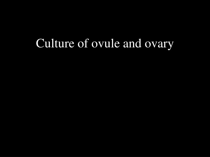 In Vitro Culture of Ovule and Ovary for Haploid Plant Production