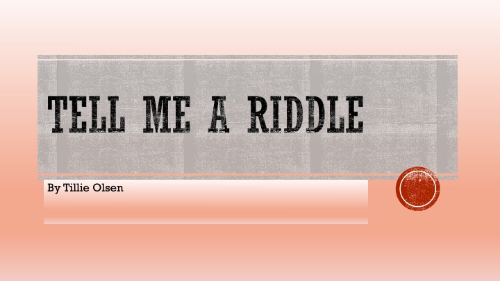 Riddles of Identity and Relationships in Tell Me a Riddle by Tillie Olsen