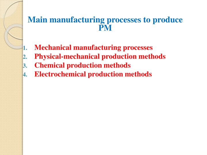 Main Manufacturing Processes to Produce PM - Mechanical, Chemical, Electrochemical