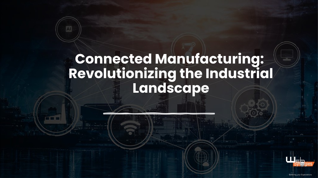 connected manufacturing revolutionizing l.w