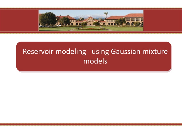 Reservoir Modeling Using Gaussian Mixture Models