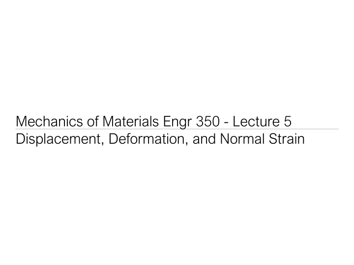 Displacement, Deformation, and Normal Strain in Mechanics of Materials